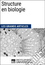 Structure en biologieLes Grands Articles d&apos;Universalis. E-book. Formato EPUB ebook