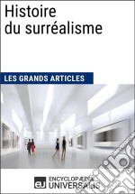 Histoire du surréalismeLes Grands Articles d&apos;Universalis. E-book. Formato EPUB