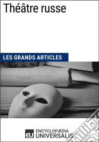 Théâtre russeLes Grands Articles d'Universalis. E-book. Formato EPUB ebook
