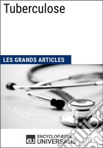 TuberculoseLes Grands Articles d&apos;Universalis. E-book. Formato EPUB ebook