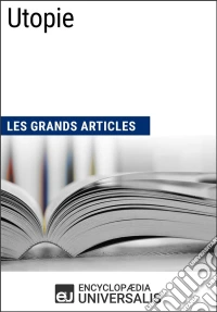 UtopieLes Grands Articles d'Universalis. E-book. Formato EPUB ebook