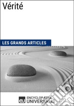 VéritéLes Grands Articles d&apos;Universalis. E-book. Formato EPUB