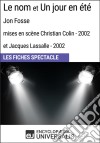 Le nom et Un jour en été (Jon Fosse - mises en scène Christian Colin et Jacques Lassalle - 2002)Les Fiches Spectacle d&apos;Universalis. E-book. Formato EPUB ebook