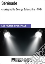 Sérénade (chorégraphie George Balanchine - 1934)Les Fiches Spectacle d&apos;Universalis. E-book. Formato EPUB