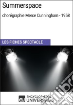 Summerspace (chorégraphie Merce Cunningham - 1958)Les Fiches Spectacle d&apos;Universalis. E-book. Formato EPUB ebook