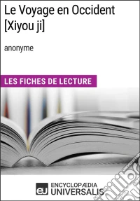 Le Voyage en Occident [Xiyou ji] (anonyme)Les Fiches de Lecture d'Universalis. E-book. Formato EPUB ebook