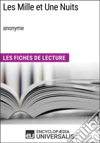 Les Mille et Une Nuits (anonyme)Les Fiches de Lecture d'Universalis. E-book. Formato EPUB ebook