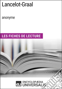 Lancelot-Graal (anonyme)Les Fiches de Lecture d'Universalis. E-book. Formato EPUB ebook