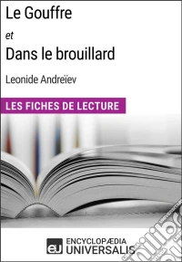 Le Gouffre et Dans le brouillard de Leonide AndreïevLes Fiches de Lecture d'Universalis. E-book. Formato EPUB ebook