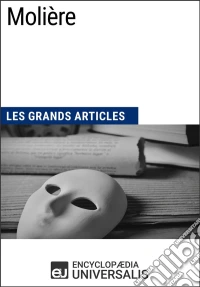 MolièreLes Grands Articles d'Universalis. E-book. Formato EPUB ebook
