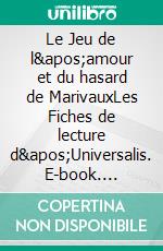 Le Jeu de l&apos;amour et du hasard de MarivauxLes Fiches de lecture d&apos;Universalis. E-book. Formato EPUB