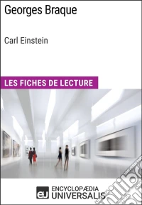 Georges Braque de Carl EinsteinLes Fiches de Lecture d'Universalis. E-book. Formato EPUB ebook