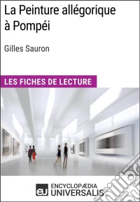 La Peinture allégorique à Pompéi de Gilles SauronLes Fiches de Lecture d'Universalis. E-book. Formato EPUB ebook