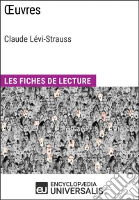 Œuvres de Claude Lévi-StraussLes Fiches de Lecture d'Universalis. E-book. Formato EPUB ebook