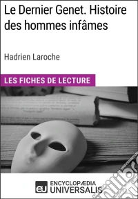 Le Dernier Genet. Histoire des hommes infâmes d'Hadrien LarocheLes Fiches de Lecture d'Universalis. E-book. Formato EPUB ebook
