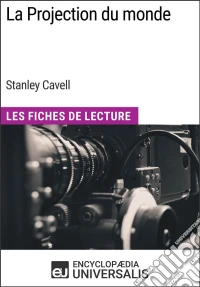 La Projection du monde de Stanley CavellLes Fiches de Lecture d'Universalis. E-book. Formato EPUB ebook