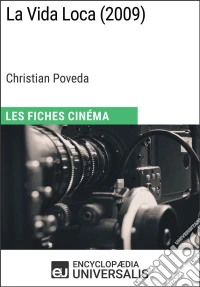 La Vida Loca de Christian PovedaLes Fiches Cinéma d'Universalis. E-book. Formato EPUB ebook