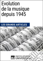 Evolution de la musique depuis 1945Les Grands Articles d&apos;Universalis. E-book. Formato EPUB ebook