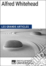 Alfred WhiteheadLes Grands Articles d&apos;Universalis. E-book. Formato EPUB ebook