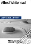 Alfred WhiteheadLes Grands Articles d&apos;Universalis. E-book. Formato EPUB ebook