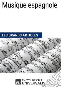 Musique espagnoleLes Grands Articles d'Universalis. E-book. Formato EPUB ebook di Encyclopaedia Universalis