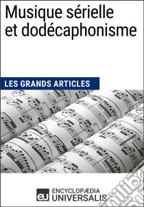 Musique sérielle et dodécaphonismeLes Grands Articles d'Universalis. E-book. Formato EPUB ebook di Encyclopaedia Universalis