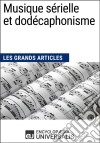 Musique sérielle et dodécaphonismeLes Grands Articles d&apos;Universalis. E-book. Formato EPUB ebook