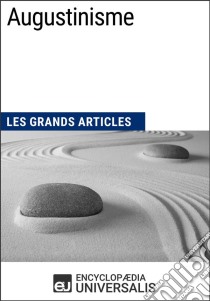 AugustinismeLes Grands Articles d'Universalis. E-book. Formato EPUB ebook di Encyclopaedia Universalis