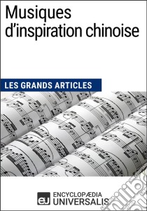 Musiques d'inspiration chinoiseLes Grands Articles d'Universalis. E-book. Formato EPUB ebook di Encyclopaedia Universalis