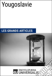 YougoslavieLes Grands Articles d'Universalis. E-book. Formato EPUB ebook di Encyclopaedia Universalis