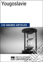 YougoslavieLes Grands Articles d&apos;Universalis. E-book. Formato EPUB ebook