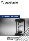 YougoslavieLes Grands Articles d&apos;Universalis. E-book. Formato EPUB ebook