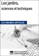 Les jardins, sciences et techniquesLes Grands Articles d&apos;Universalis. E-book. Formato EPUB