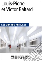 Louis-Pierre et Victor BaltardLes Grands Articles d&apos;Universalis. E-book. Formato EPUB ebook