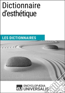 Dictionnaire d'esthétiqueLes Dictionnaires d'Universalis. E-book. Formato EPUB ebook di Encyclopaedia Universalis