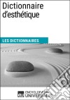 Dictionnaire d&apos;esthétiqueLes Dictionnaires d&apos;Universalis. E-book. Formato EPUB ebook