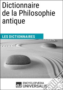 Dictionnaire de la Philosophie antiqueLes Dictionnaires d'Universalis. E-book. Formato EPUB ebook di Encyclopaedia Universalis