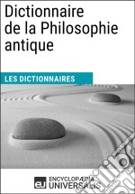 Dictionnaire de la Philosophie antiqueLes Dictionnaires d&apos;Universalis. E-book. Formato EPUB ebook