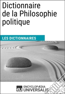 Dictionnaire de la Philosophie politiqueLes Dictionnaires d'Universalis. E-book. Formato EPUB ebook di Encyclopaedia Universalis