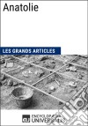 AnatolieLes Grands Articles d&apos;Universalis. E-book. Formato EPUB ebook