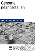 Génome néandertalienLes Grands Articles d&apos;Universalis. E-book. Formato EPUB ebook