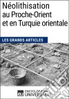 Néolithisation au Proche-Orient et en Turquie orientaleLes Grands Articles d&apos;Universalis. E-book. Formato EPUB ebook