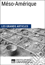 Méso-AmériqueLes Grands Articles d&apos;Universalis. E-book. Formato EPUB ebook