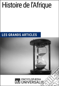 Histoire de l’AfriqueLes Grands Articles d'Universalis. E-book. Formato EPUB ebook di Encyclopaedia Universalis