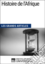 Histoire de l’AfriqueLes Grands Articles d&apos;Universalis. E-book. Formato EPUB ebook