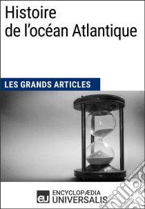 Histoire de l'océan AtlantiqueLes Grands Articles d'Universalis. E-book. Formato EPUB ebook di Encyclopaedia Universalis