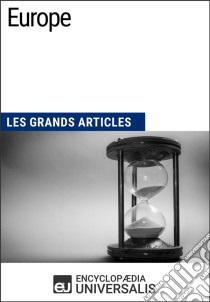 EuropeLes Grands Articles d'Universalis. E-book. Formato EPUB ebook di Encyclopaedia Universalis