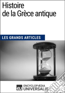 Histoire de la Grèce antiqueLes Grands Articles d'Universalis. E-book. Formato EPUB ebook di Encyclopaedia Universalis