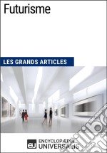 FuturismeLes Grands Articles d&apos;Universalis. E-book. Formato EPUB ebook