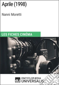 Aprile de Nanni MorettiLes Fiches Cinéma d'Universalis. E-book. Formato EPUB ebook